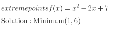 The extreme points of f(x)=x^2-2x+7 are Minimum(1,6)